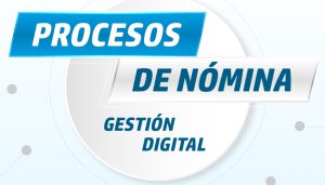 Procesos de Nómina – Gestión Digital